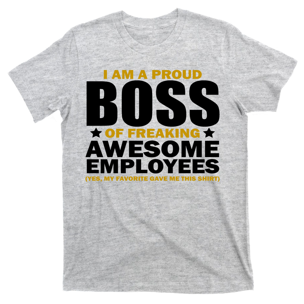 Proud Boss Of Freaking Awesome Employees T-Shirt