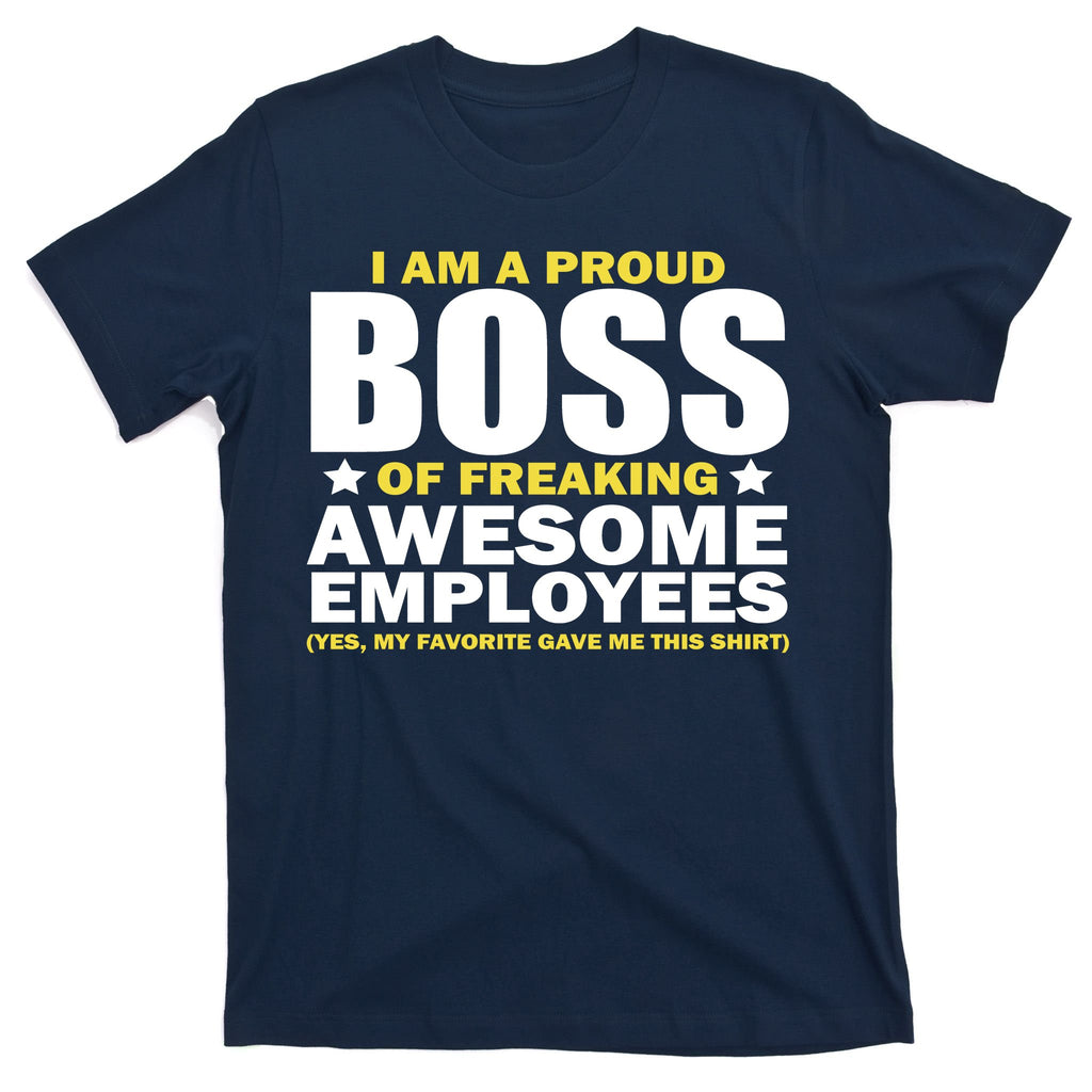Proud Boss Of Freaking Awesome Employees T-Shirt