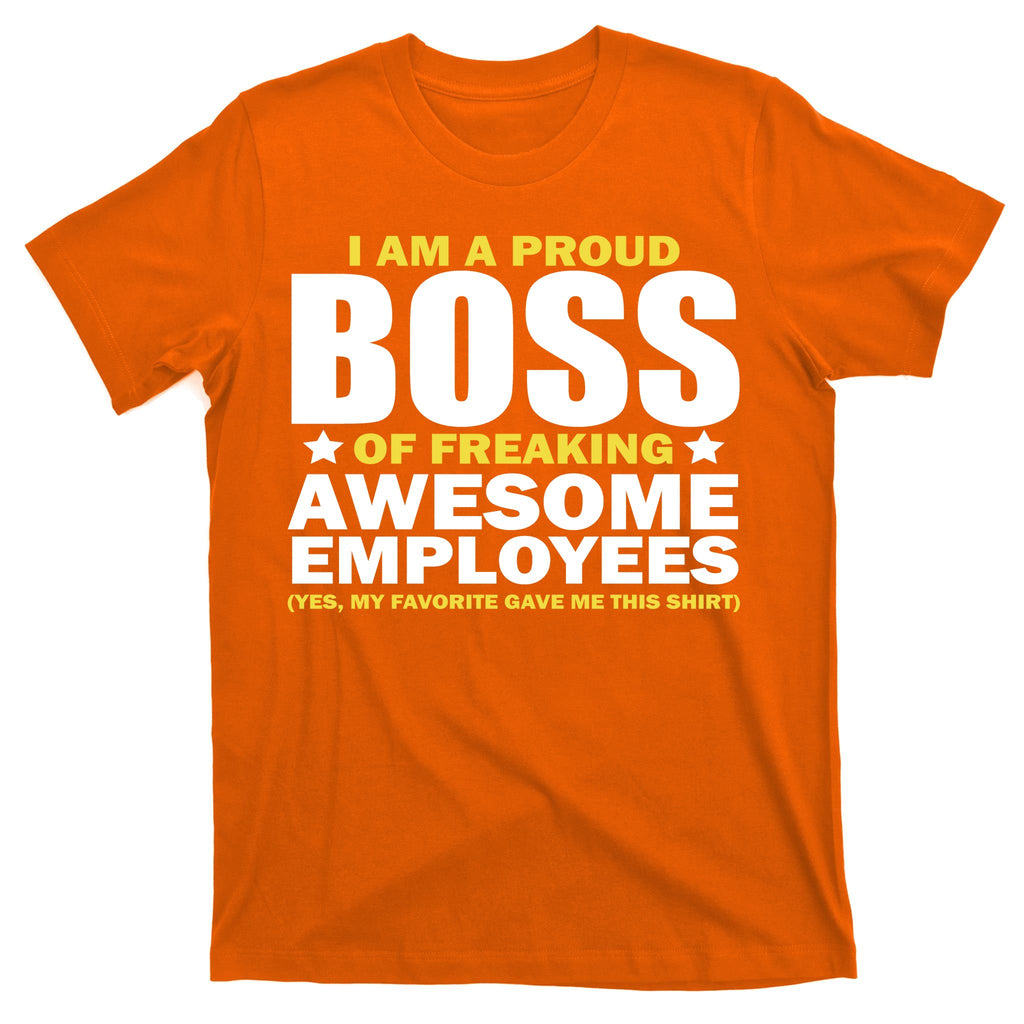 Proud Boss Of Freaking Awesome Employees T-Shirt