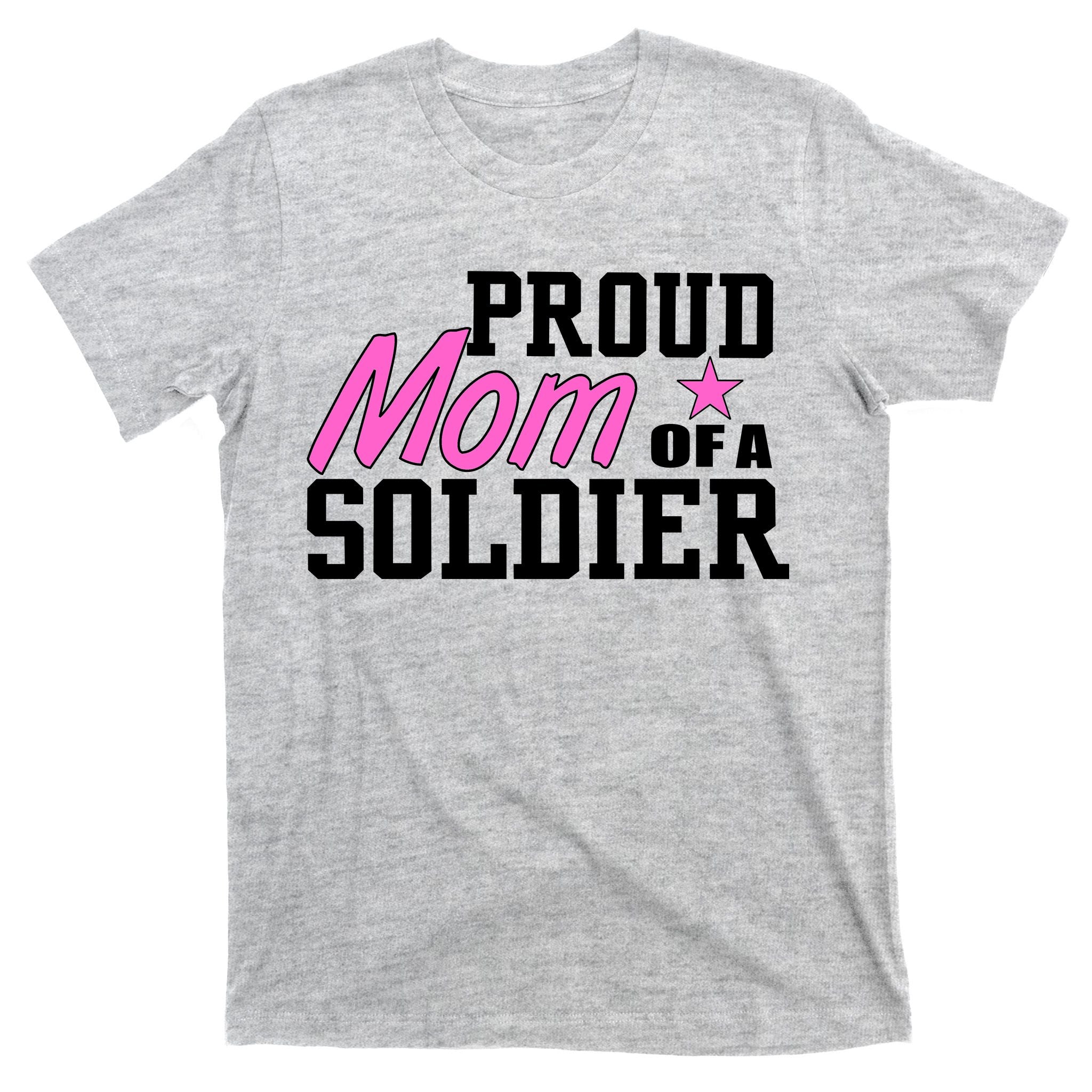 Proud Mom of A Soldier T-Shirt