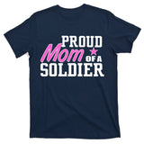 Proud Mom of A Soldier T-Shirt