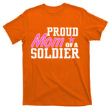 Proud Mom of A Soldier T-Shirt