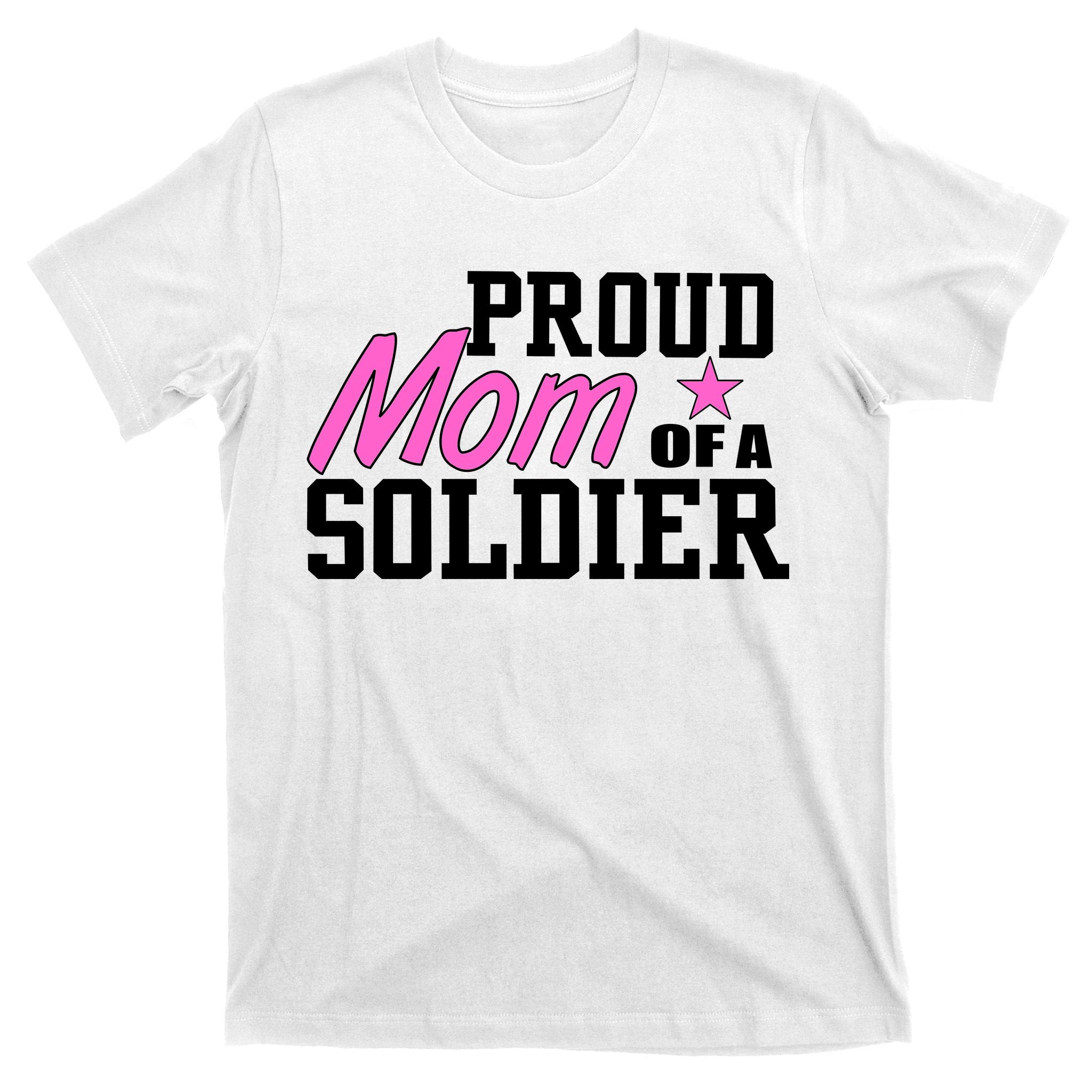 Proud Mom of A Soldier T-Shirt