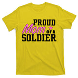 Proud Mom of A Soldier T-Shirt