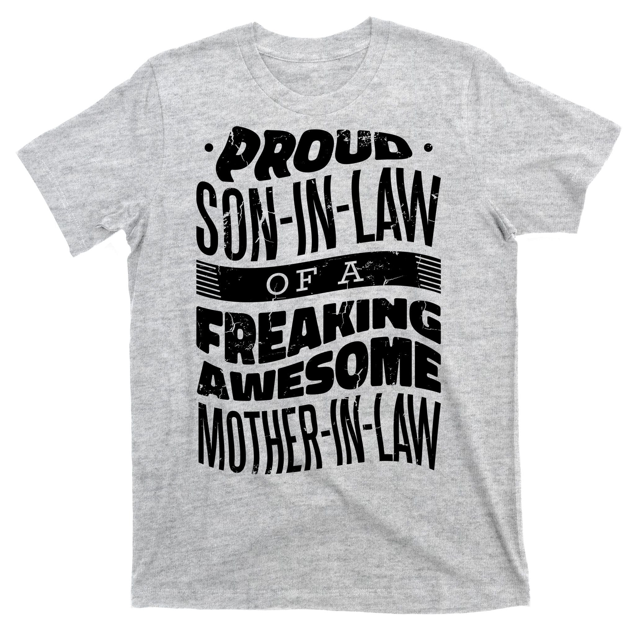 Proud Son-In-Law Of A Freaking Awesome Mother In Law T-Shirt