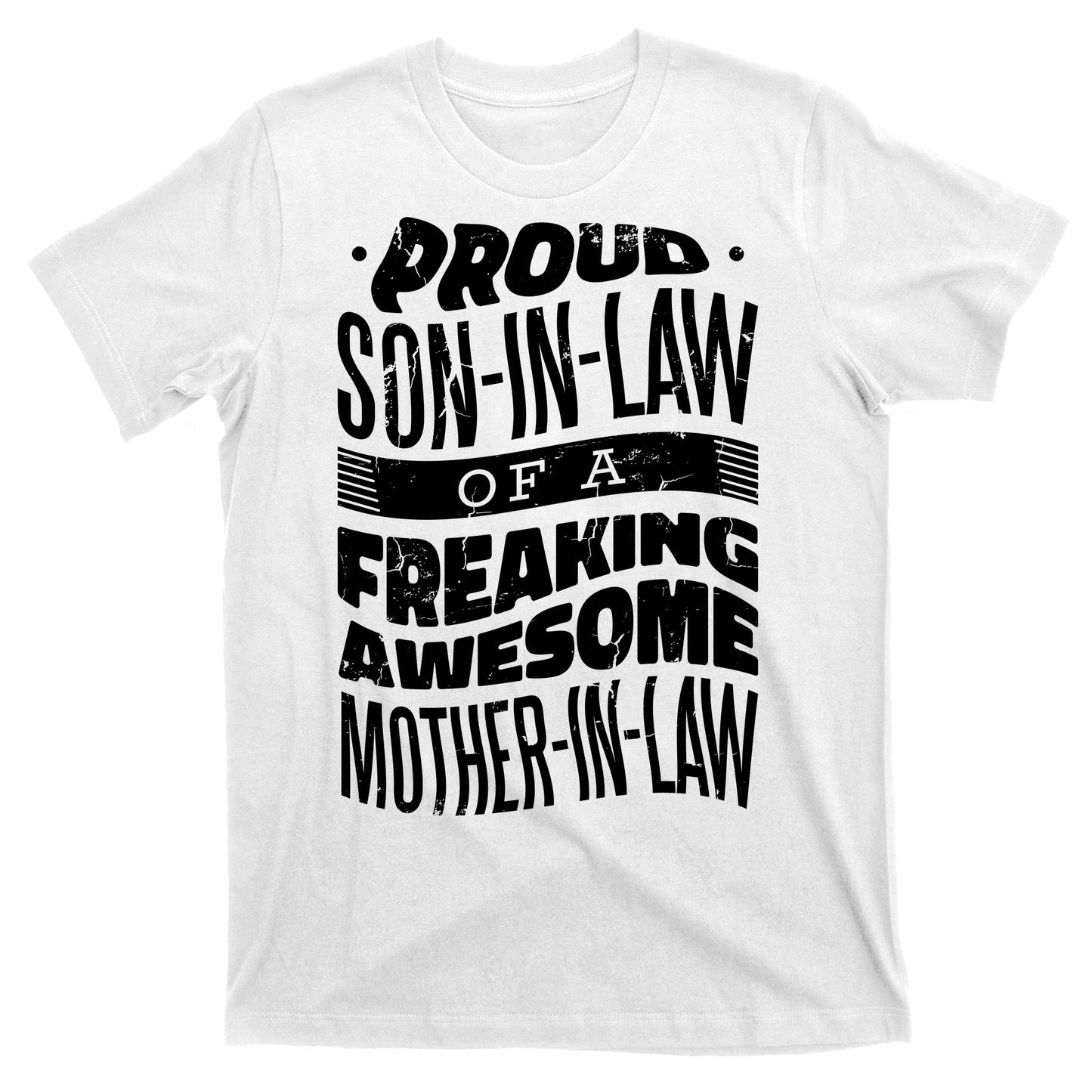 Proud Son-In-Law Of A Freaking Awesome Mother In Law T-Shirt