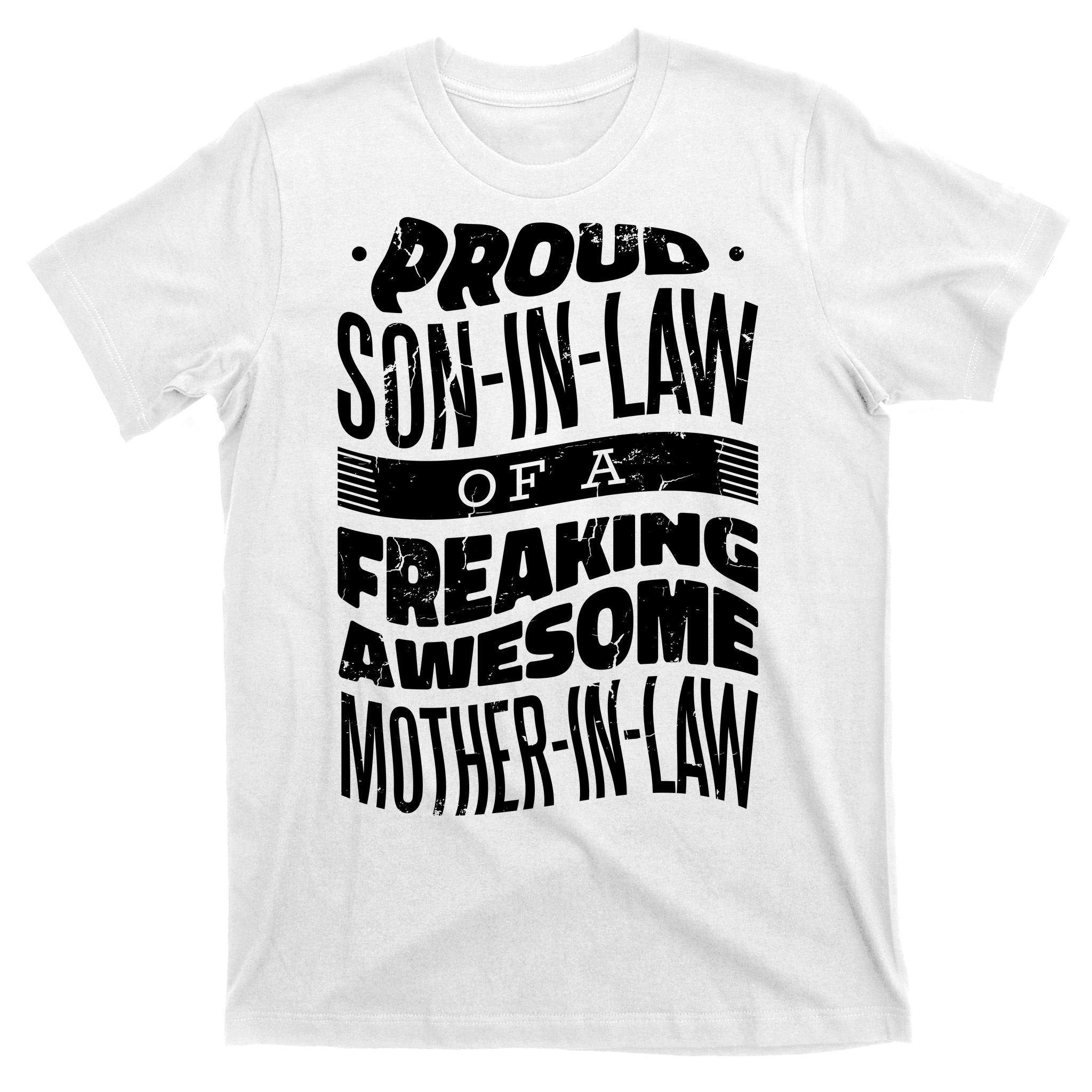 Proud Son-In-Law Of A Freaking Awesome Mother In Law T-Shirt