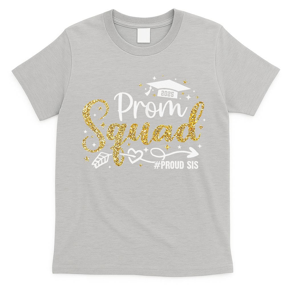 Prom Squad 2025 Proud Sis Graduate Prom Class Of 2025 T-Shirt