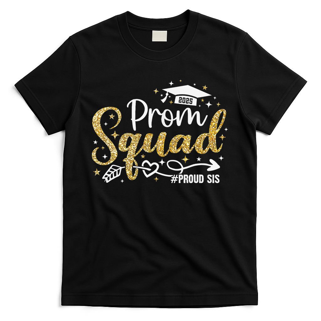 Prom Squad 2025 Proud Sis Graduate Prom Class Of 2025 T-Shirt