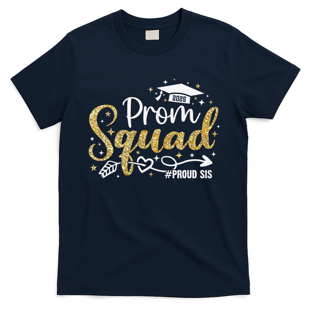 Prom Squad 2025 Proud Sis Graduate Prom Class Of 2025 T-Shirt