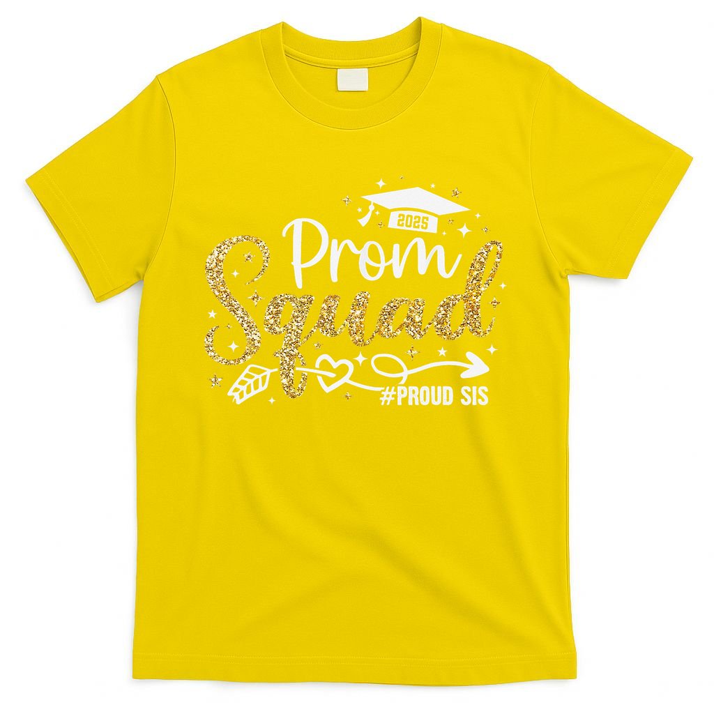 Prom Squad 2025 Proud Sis Graduate Prom Class Of 2025 T-Shirt
