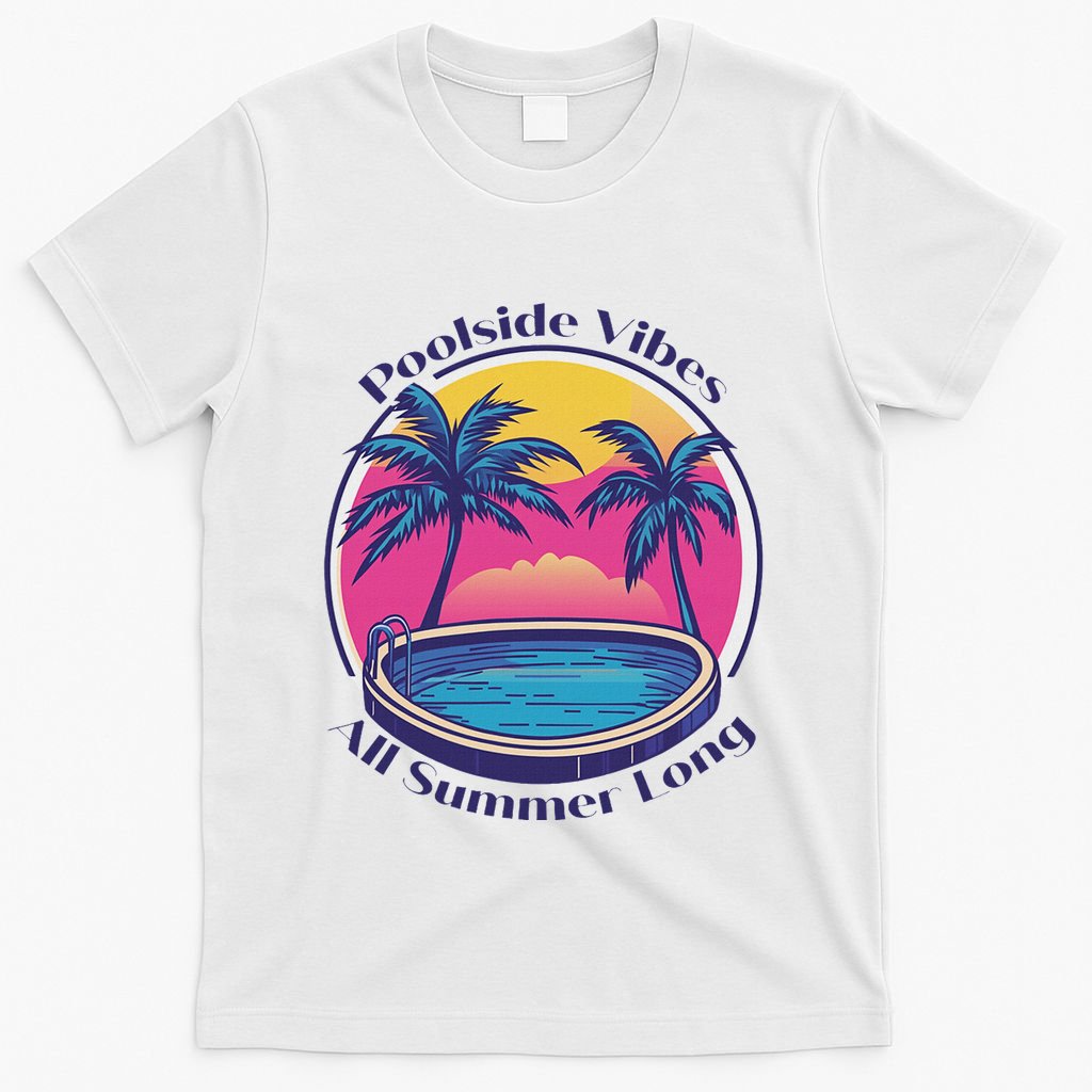Pool Side Vibes All Summer Long T-Shirt