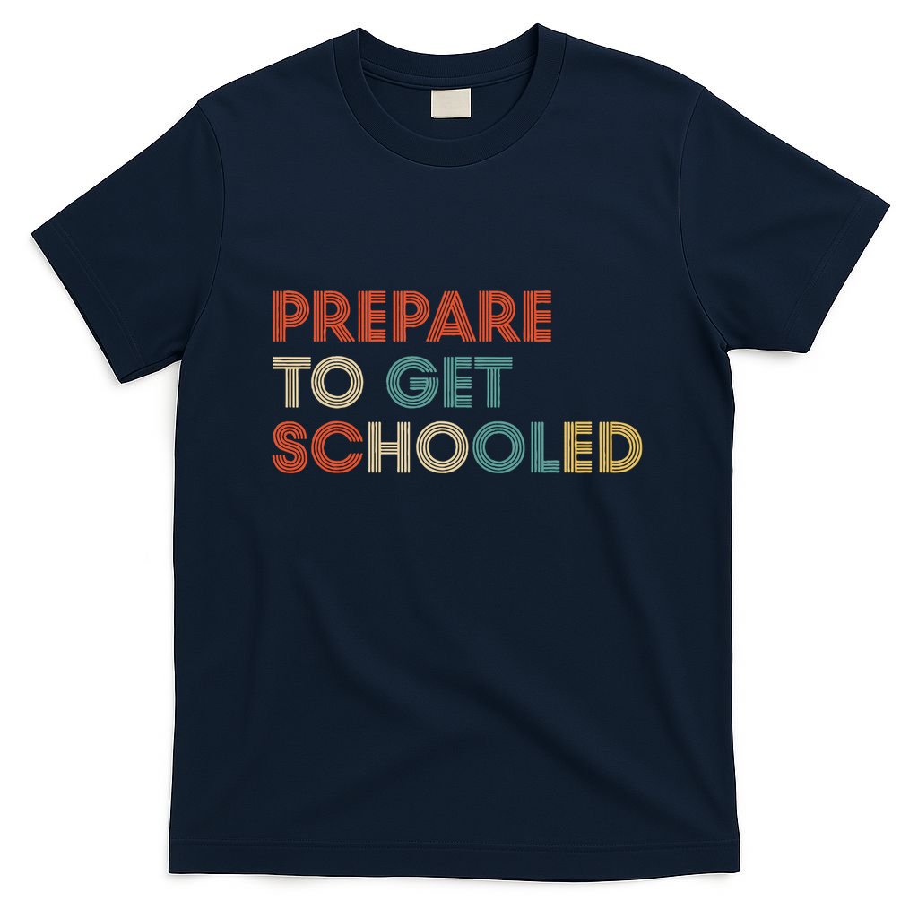 Prepare to Get Schooled Funny Back to School Teacher T-Shirt