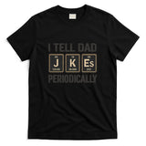 Periodic Table Humor for Dads T-Shirt