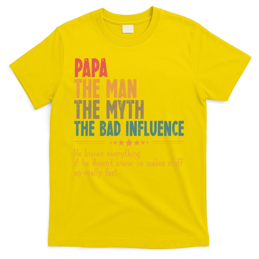 Papa The Man The Myth The Bad Influence Fathers Day T-Shirt
