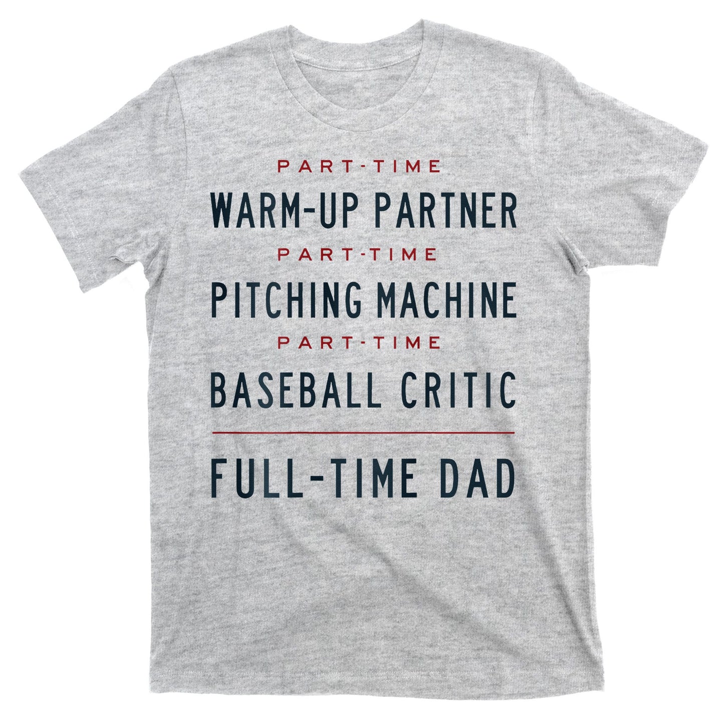 Part Time Warm Up Partner Pitching Baseball Full Time Dad T-Shirt