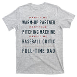 Part Time Warm Up Partner Pitching Baseball Full Time Dad T-Shirt