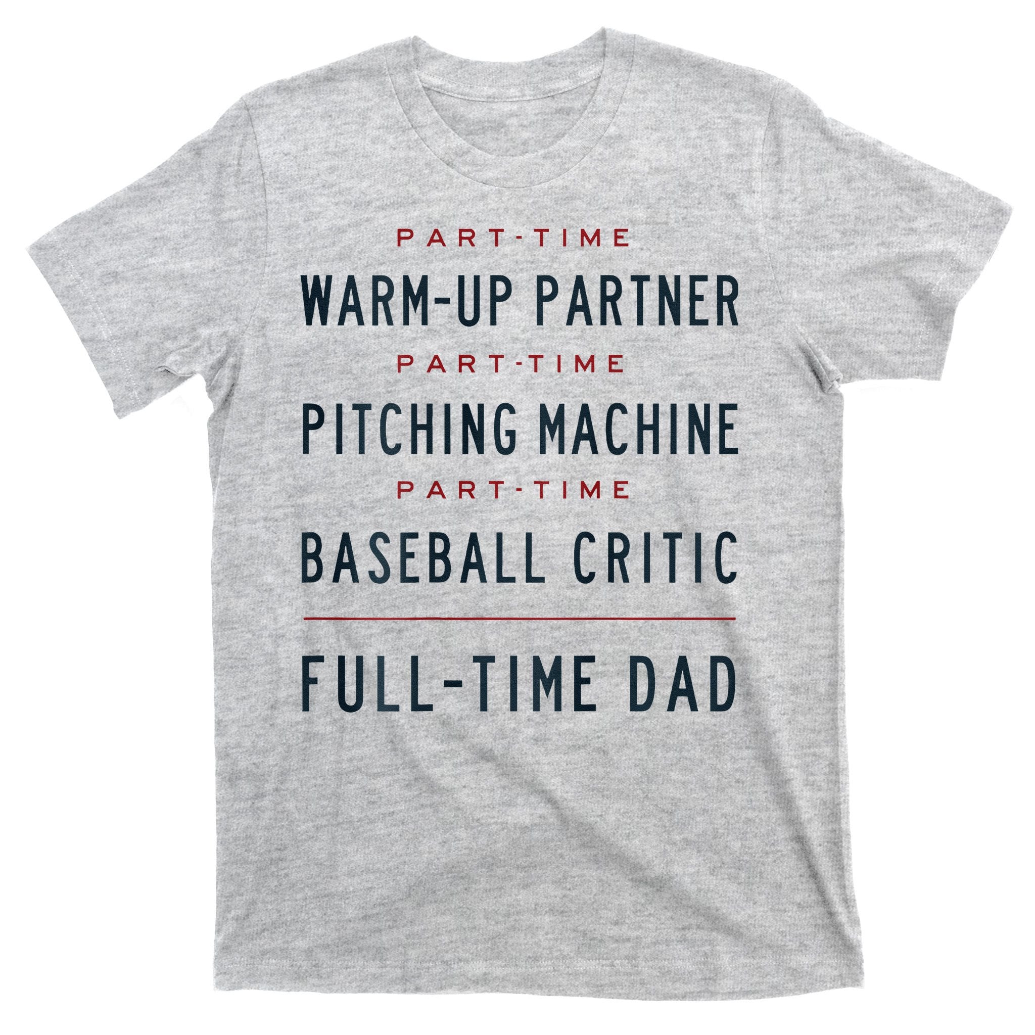 Part Time Warm Up Partner Pitching Baseball Full Time Dad T-Shirt