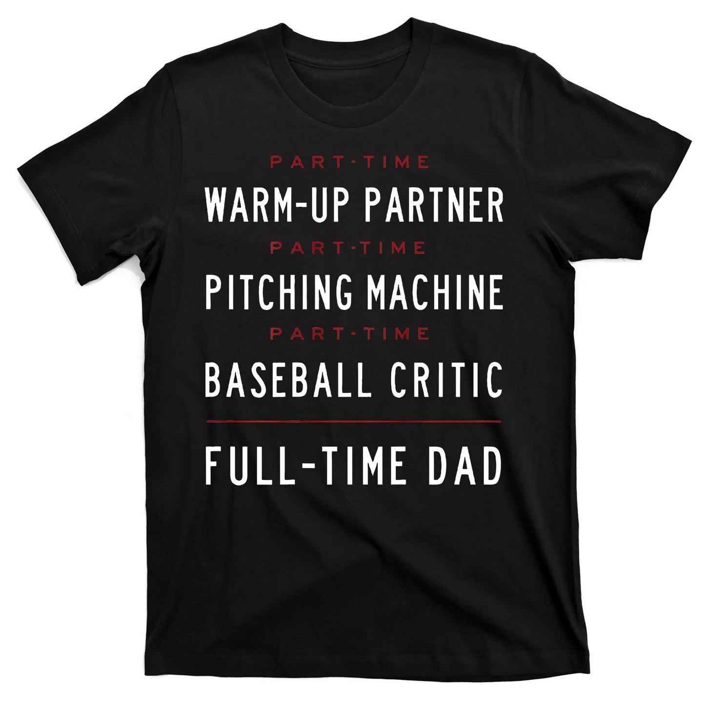 Part Time Warm Up Partner Pitching Baseball Full Time Dad T-Shirt