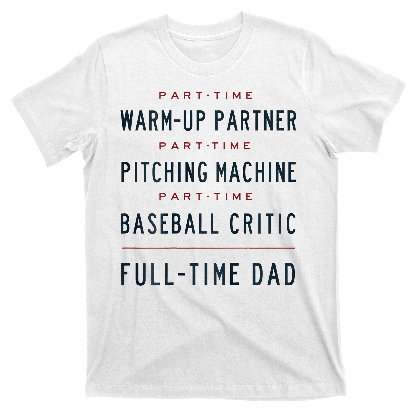 Part Time Warm Up Partner Pitching Baseball Full Time Dad T-Shirt