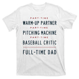 Part Time Warm Up Partner Pitching Baseball Full Time Dad T-Shirt