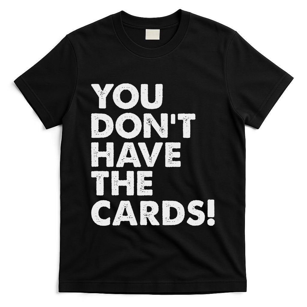 President Trump Zelensky Oval Office Meeting You Dont Have T-Shirt