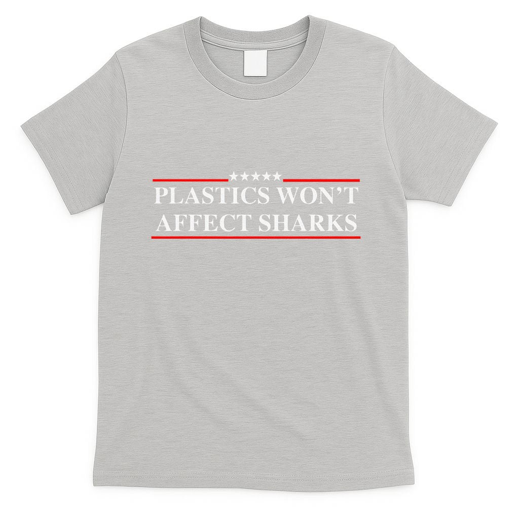 Plastics Won’T Affect Sharks Trump Marine Concerns Funny T-Shirt