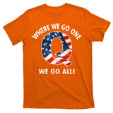 Q Anon Where We Go One We Go All  T-Shirt