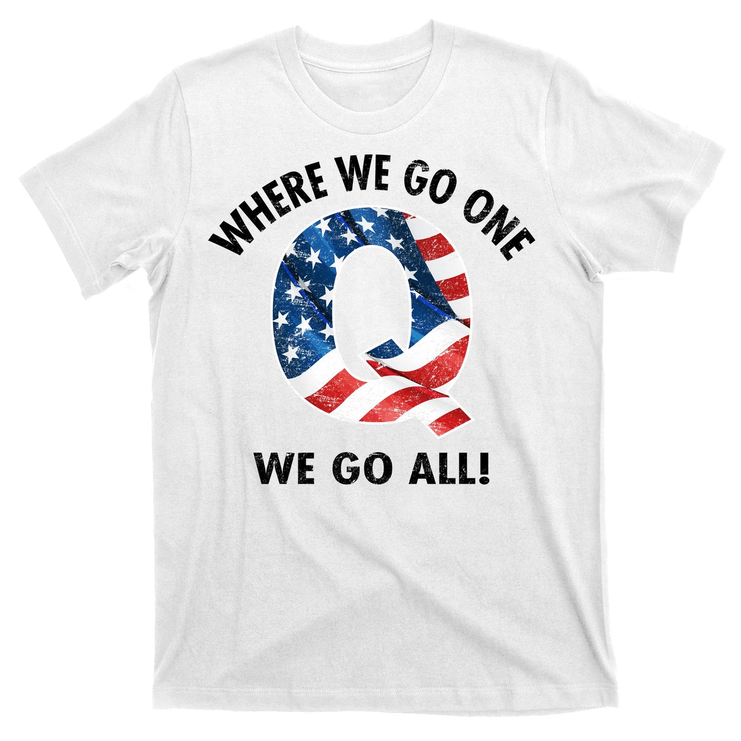 Q Anon Where We Go One We Go All  T-Shirt