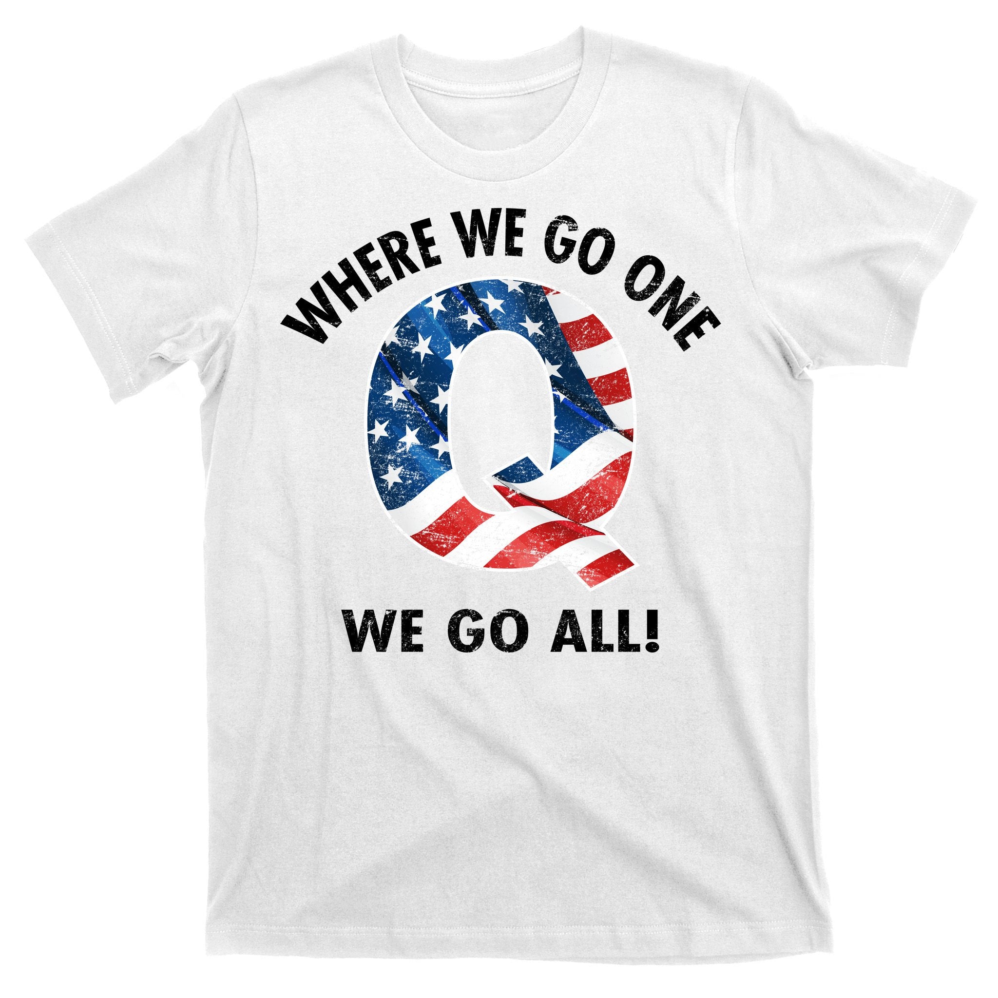 Q Anon Where We Go One We Go All  T-Shirt