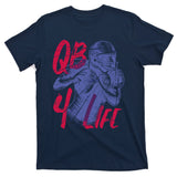 Quarterback For Life Football Player T-Shirt