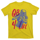 Quarterback For Life Football Player T-Shirt