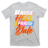 Raise Hell Praise Dale T-Shirt