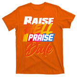 Raise Hell Praise Dale T-Shirt