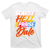 Raise Hell Praise Dale T-Shirt