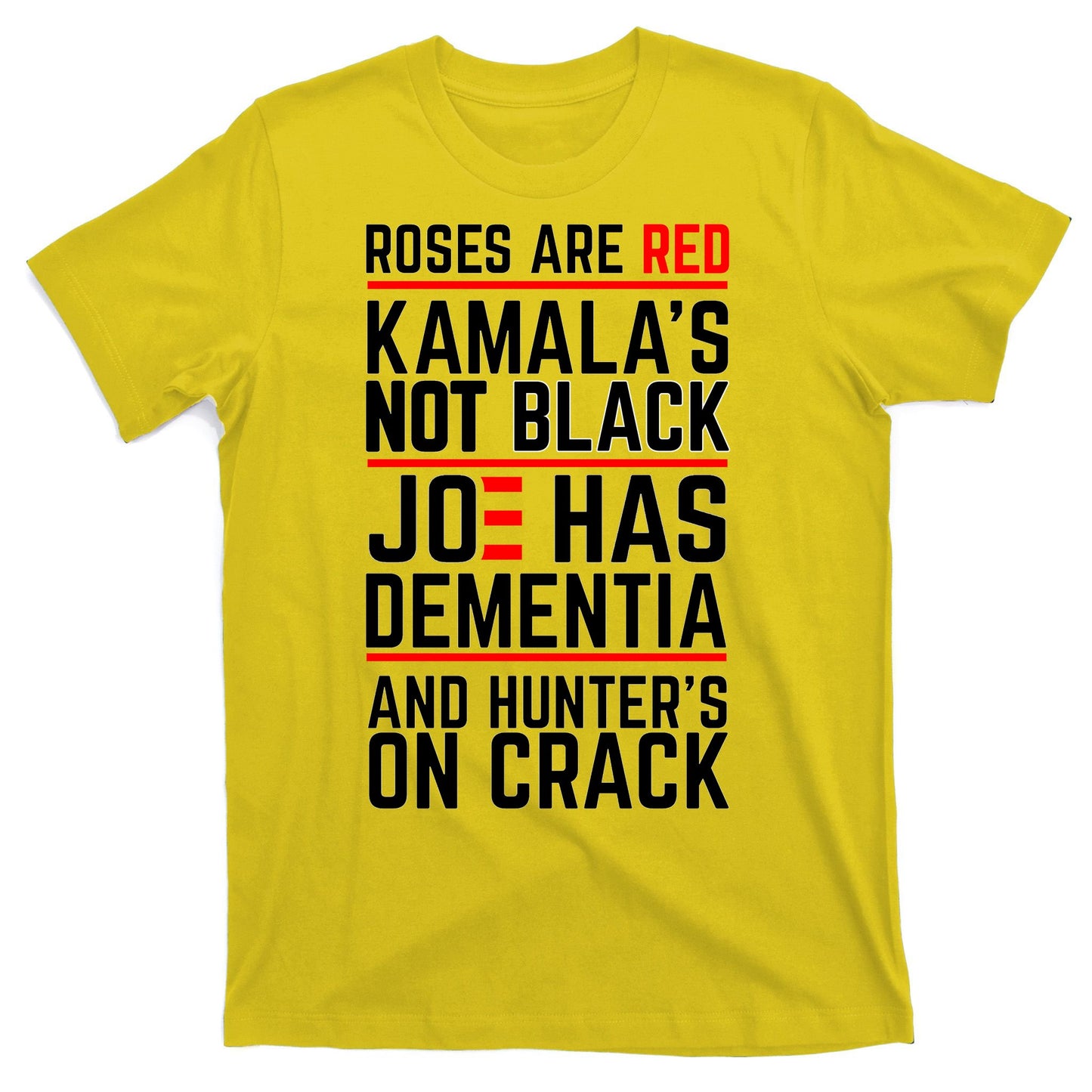 Roses Are Red KamalaS Not Black Joe Has Dementia And Hunters On Crack T-Shirt