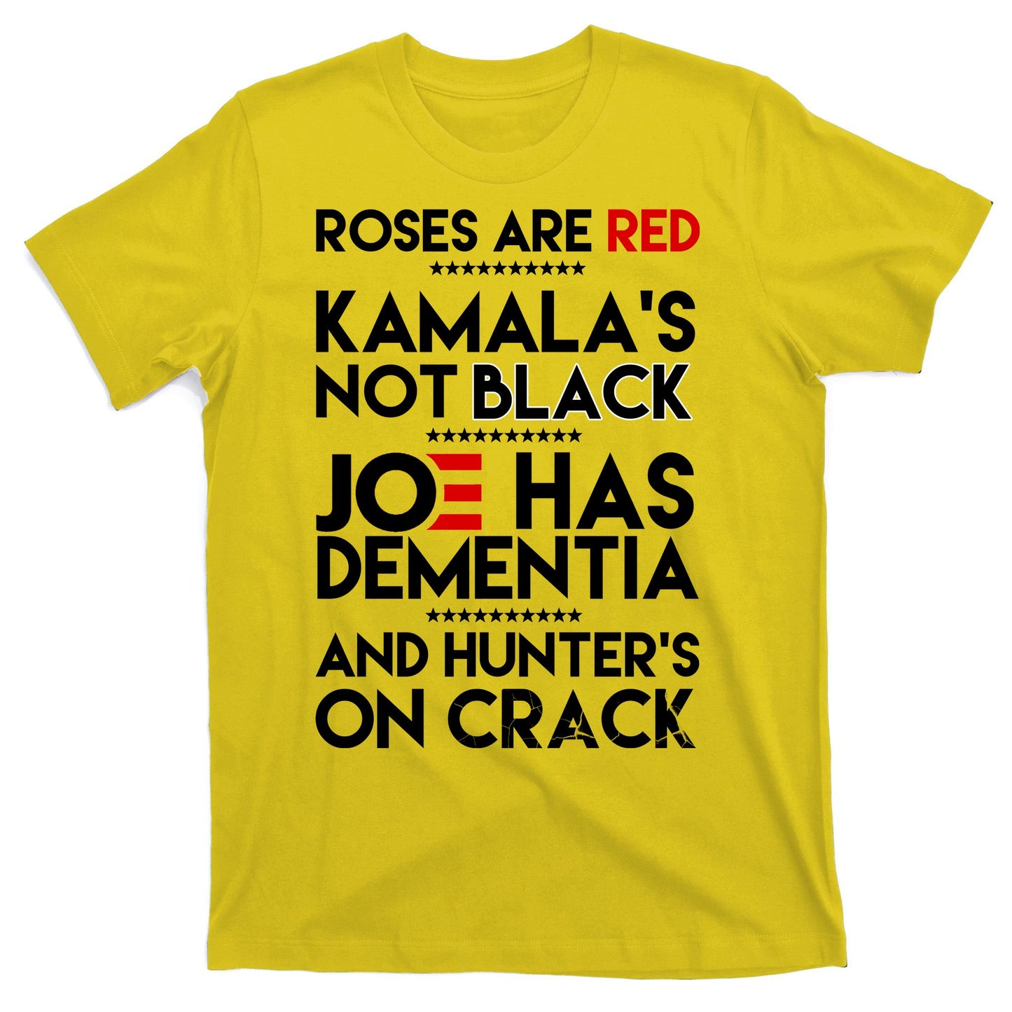 Roses Are Red Kamala's Not Black Joe Has Dementia And Hunters On Crack T-Shirt
