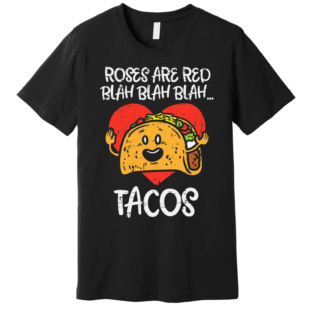 Roses Are Red Blah Tacos Funny Valentine Day Food Lover Gift Premium T-Shirt