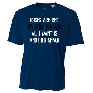 Roses Are Red My Soul Is Black All I Want Is Another Snack Funny Valentines Day Cooling Performance Crew T-Shirt