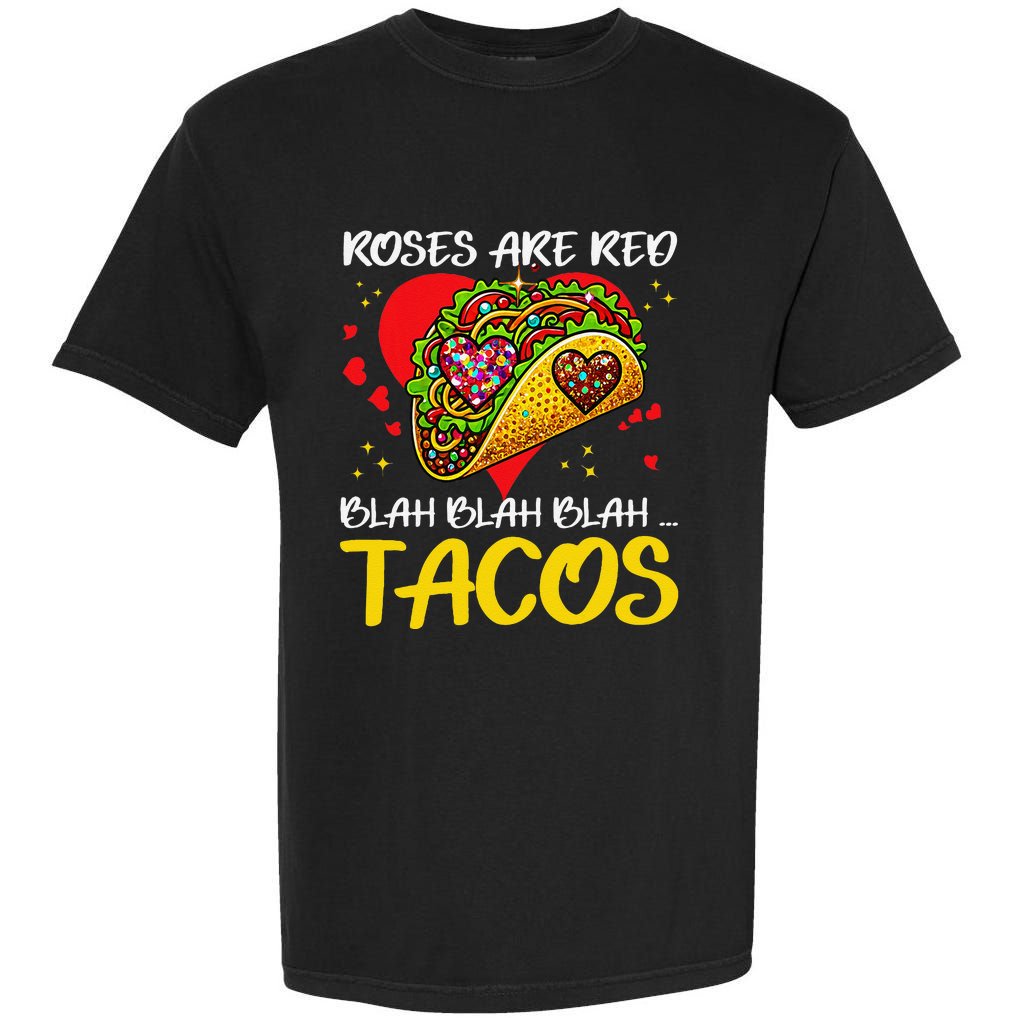 Roses Are Red Blah Tacos Funny Valentine Day Garment-Dyed Heavyweight T-Shirt