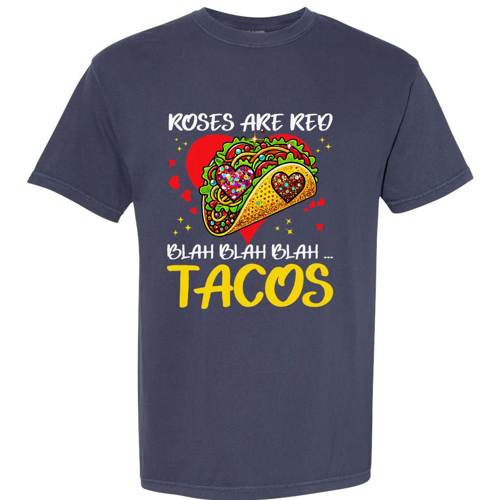 Roses Are Red Blah Tacos Funny Valentine Day Garment-Dyed Heavyweight T-Shirt