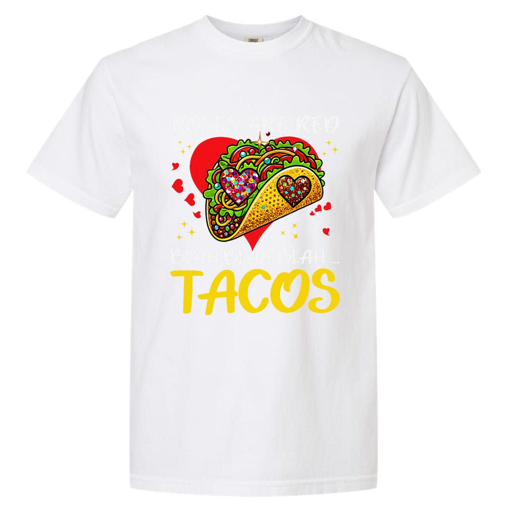 Roses Are Red Blah Tacos Funny Valentine Day Garment-Dyed Heavyweight T-Shirt