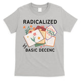 Radicalized By Basic Decency Book Flower T-Shirt