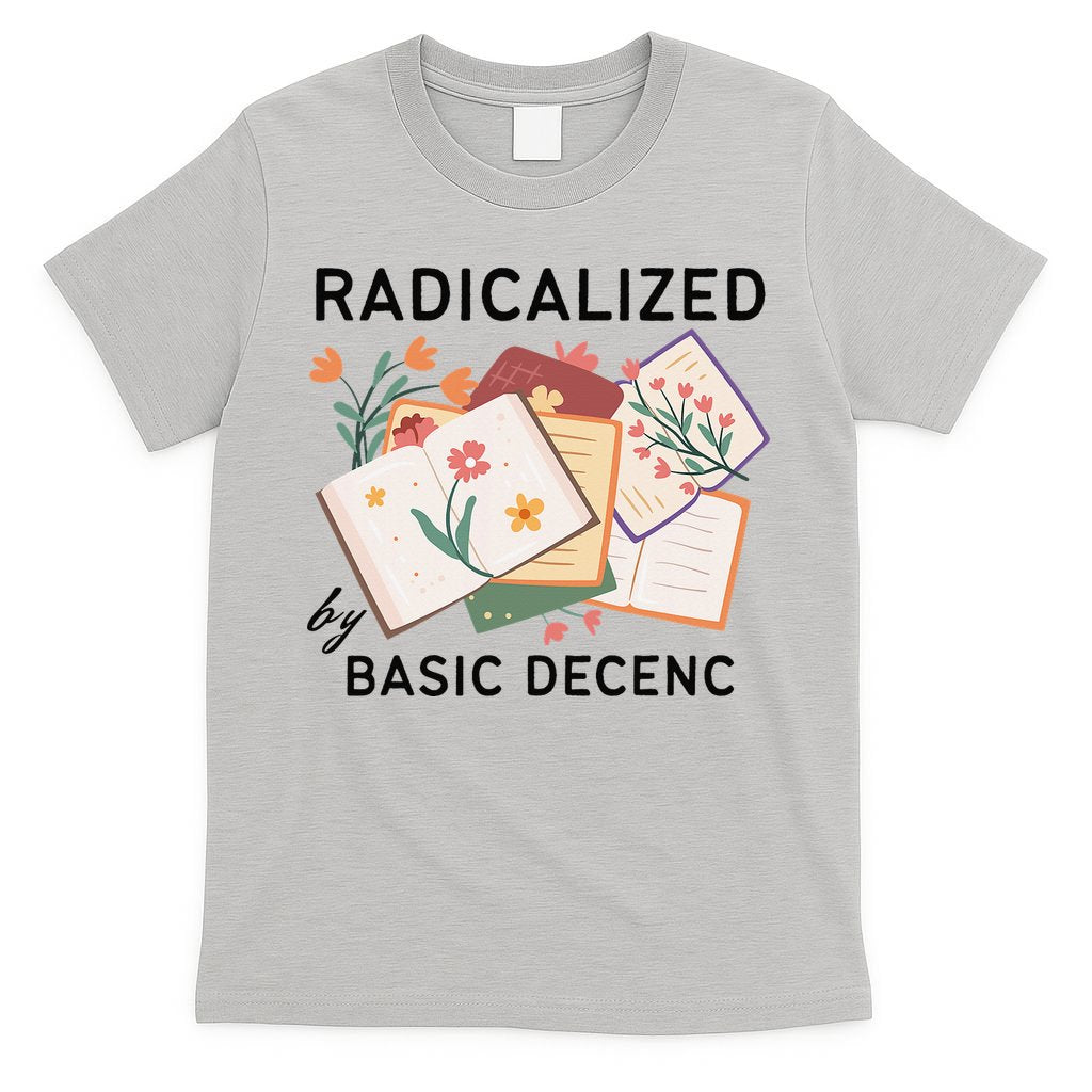 Radicalized By Basic Decency Book Flower T-Shirt