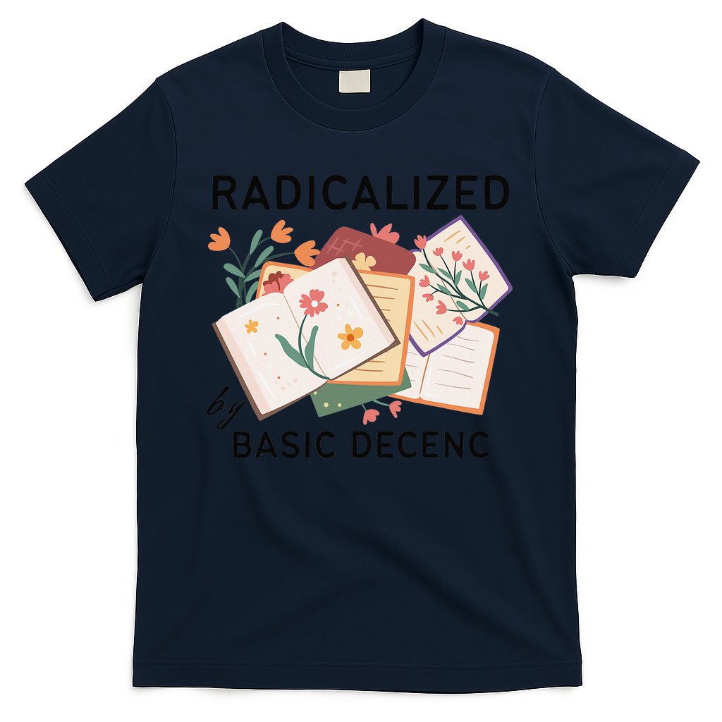 Radicalized By Basic Decency Book Flower T-Shirt