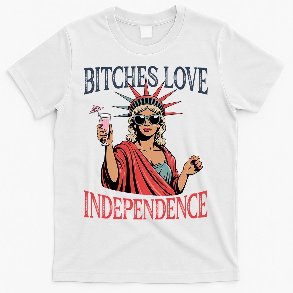 Retro Bitches Love Independence Funny T-Shirt