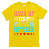 Retro Back Up Terry Put It In Reverse 4th Of July Fireworks T-Shirt