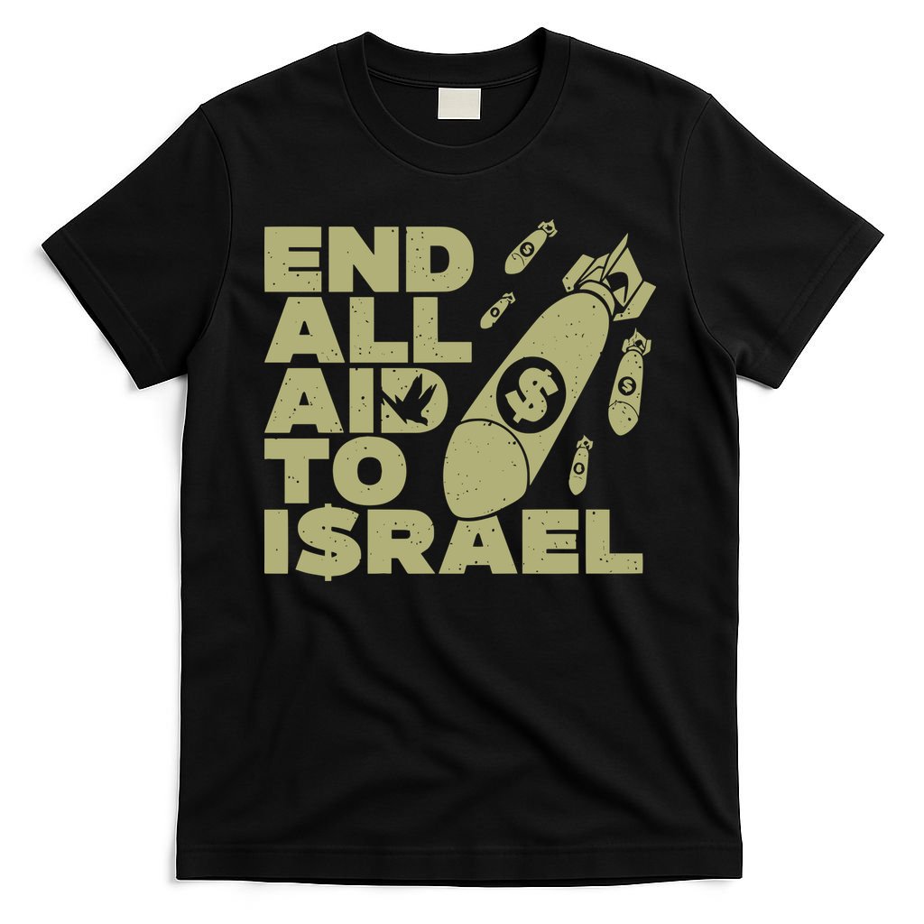 End All Aid To Israel T-Shirt