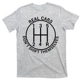 Real Cars Don't Shift Themselves T-Shirt
