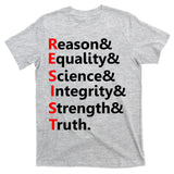 Resist Reason, Equality, Science, Integrity, Strength & Truth. Resistance T-Shirt